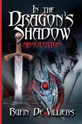 In The Dragon's Shadow - Rufin De Villiers