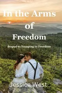 In the Arms of Freedom - Jessica West D