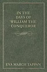 In the Days of William the Conqueror - Eva Tappan March