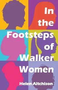 In the Footsteps of Walker Women - Helen Aitchison