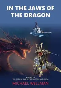 In the Jaws of the Dragon - Michael Wellman