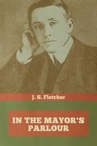 In the Mayor's Parlour - Fletcher J. S.