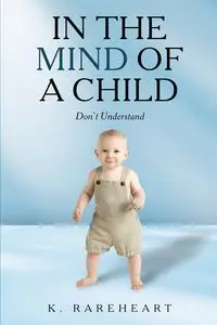 In the Mind Of a Child - Rareheart K.