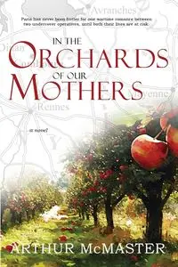 In the Orchards of Our Mothers - Arthur McMaster