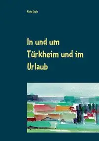 In und um Türkheim und im Urlaub - Epple Alois