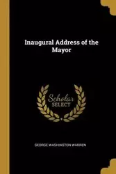 Inaugural Address of the Mayor - Warren George Washington