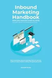 Inbound Marketing Handbook Make your business visible Using Google, Social Media,Blogs & Email. Best marketing inbound strategy that will convert traffic to sales ,improve selling and generate profit - Parker Kenneth