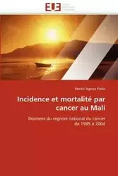 Incidence et mortalité par cancer au mali - NGASSA PIOTIE-P