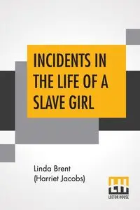 Incidents In The Life Of A Slave Girl - Brent Linda (Harriet Jacobs)