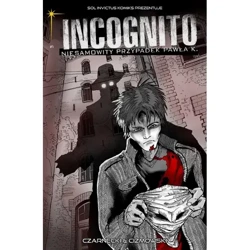 Incognito. Niesamowity Przypadek Pawła K. 1 - CZARNECKI/CIŻMOWSKI