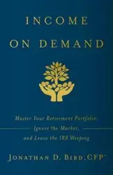 Income on Demand - Jonathan D. Bird