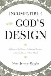 Incompatible with God's Design - Mary Jeremy Daigler