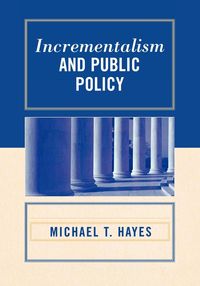 Incrementalism and Public Policy - Michael T. Hayes