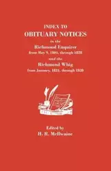 Index to Obituary Notices in the Richmond Enquirer from May 9, 1804, Through 1828, and the Richmond Whig from January, 1824, Through 1838 - McIlwaine H. R.