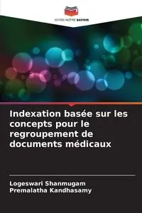 Indexation basée sur les concepts pour le regroupement de documents médicaux - Shanmugam Logeswari