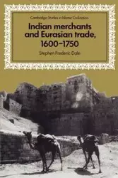 Indian Merchants and Eurasian Trade, 1600 1750 - Dale Stephen Frederic