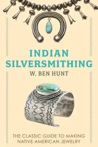 Indian Silver-Smithing - Ben Hunt W.