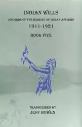 Indian Wills, 1911-1921 Book Five - Bowen Jeff