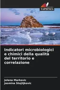 Indicatori microbiologici e chimici della qualità del territorio e correlazione - Markovic Jelena