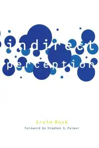 Indirect Perception - Irvin Rock