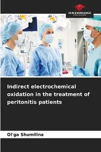 Indirect electrochemical oxidation in the treatment of peritonitis patients - Shumilina Ol'ga