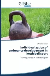 Individualization of endurance developement in kettlebell sport - Lesčinskis Māris