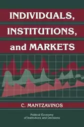 Individuals, Institutions, and Markets - Mantzavinos C.