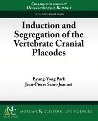 Induction and Segregation of the Vertebrate Cranial Placodes - Park Byung-Yong