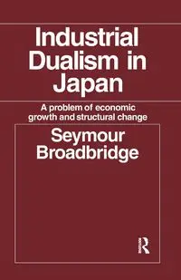 Industrial Dualism in Japan - Seymour Broadbridge