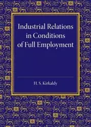 Industrial Relations in Conditions of Full Employment - Kirkaldy H. S.