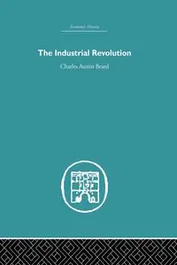 Industrial Revolution - Charles Austin Beard