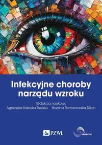 Infekcyjne choroby narządu wzroku - Agnieszka Kubicka-Trząska, Bożena Romanowska-Dixon