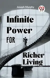 Infinite Power For Richer Living - Joseph Murphy