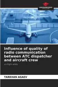 Influence of quality of radio communication between ATC dispatcher and aircraft crew - AGAEV TARKHAN