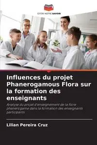 Influences du projet Phanerogamous Flora sur la formation des enseignants - Cruz Lilian Pereira