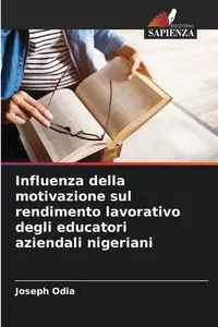 Influenza della motivazione sul rendimento lavorativo degli educatori aziendali nigeriani - Joseph Odia