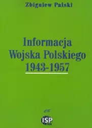 Informacja Wojska Polskiego 1943- 1957 - Zbigniew Palski