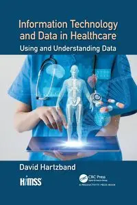 Information Technology and Data in Healthcare - David Hartzband