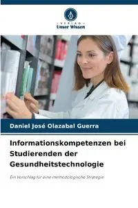 Informationskompetenzen bei Studierenden der Gesundheitstechnologie - Daniel Olazabal Guerra José