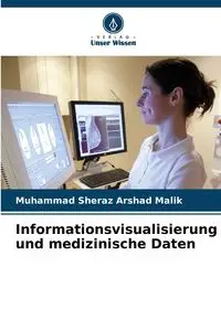 Informationsvisualisierung und medizinische Daten - Malik Muhammad Sheraz Arshad