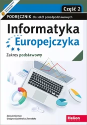 Informatyka Europejczyka Podręcznik dla szkół ponadpodstawowych Zakres podstawowy Część 2 - Danuta Korman