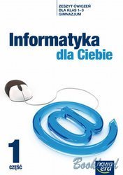 Informatyka dla ciebie Gimnazjum kl. 1-3 ćwiczenia cz. 1 - Andrzej Dyrek, Piotr Kowalski, Jacek Roplewski