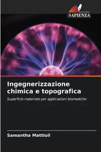 Ingegnerizzazione chimica e topografica - Samantha Mattioli