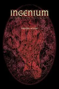 Ingenium - Alchemy of the Magical Mind - Acher Frater