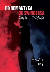 Inicjacja. Od romantyka do swingersa. Część 1 - Edwin Bjorg