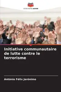 Initiative communautaire de lutte contre le terrorisme - António Jerónimo Félix