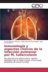 Inmunología y aspectos clínicos de la infección pulmonar por M. tuberculosis - Aurora Martinez-Romero