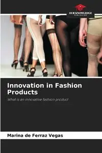 Innovation in Fashion Products - Marina de Ferraz Vegas