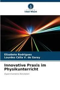 Innovative Praxis im Physikunterricht - Rodrigues Elizabete