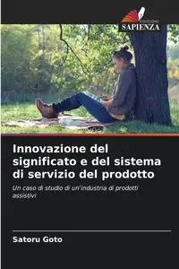 Innovazione del significato e del sistema di servizio del prodotto - Goto Satoru